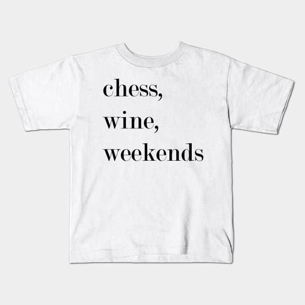 Chess, Wine, Weekends. Kids T-Shirt by Woozy Swag